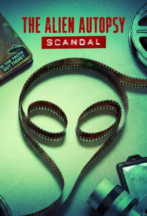 The Alien Autopsy Scandal - poster